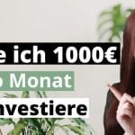 Wie ich 1000€ pro Monat investiere