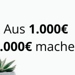 Aus 1.000€ – 2.000€ machen