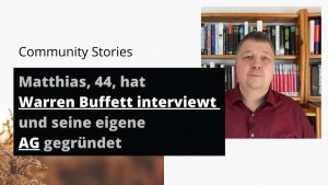 Matthias, 44, hat Warren Buffet interviewt und seine eigene AG gegründet